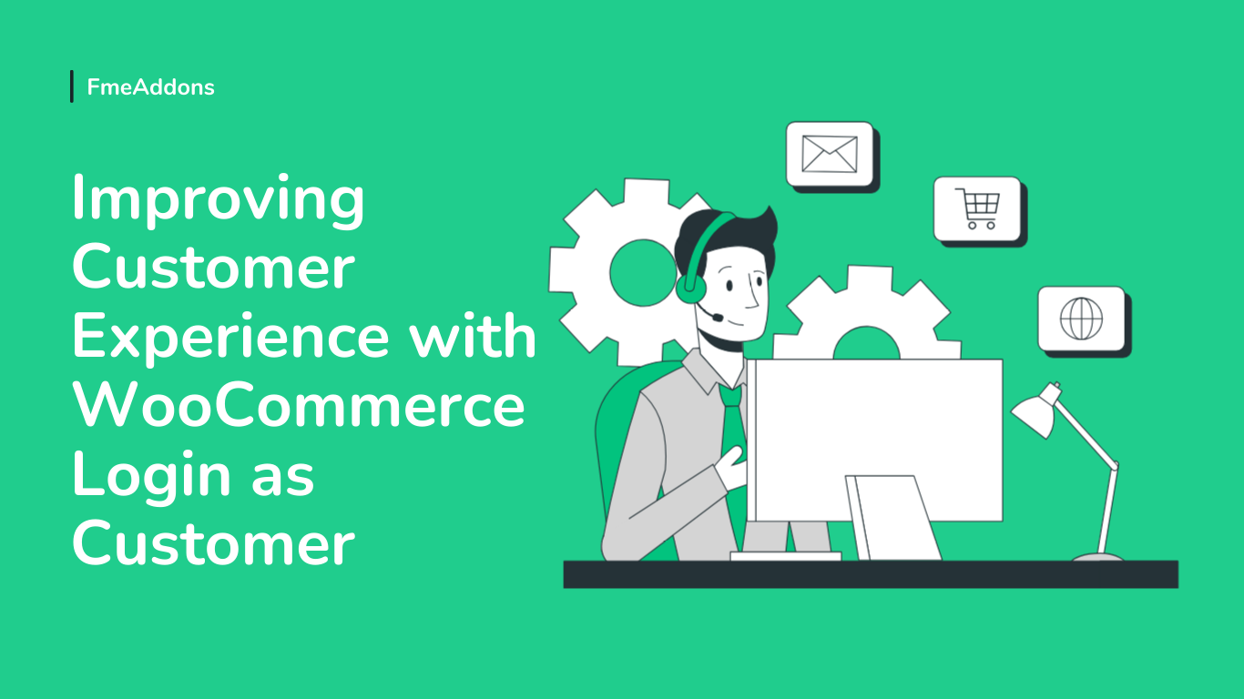 Improving Customer Experience with WooCommerce Login as Customer