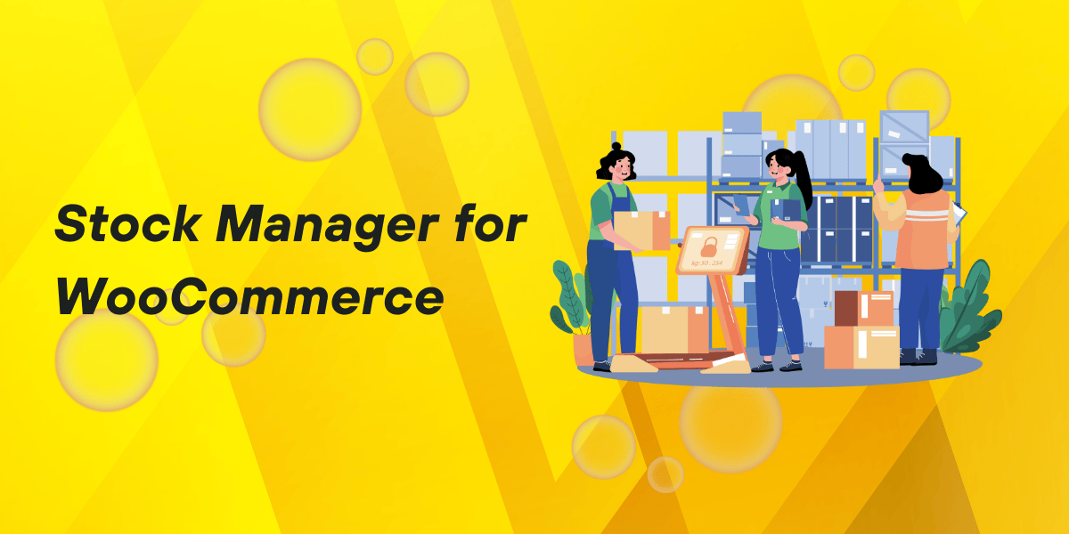 WooCommerce Stock Manager: Simplifying Inventory Control for Your Store